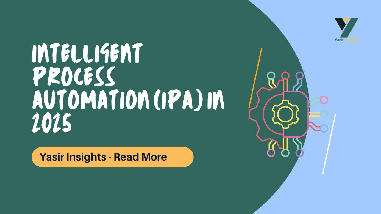 Intelligent Process Automation (IPA) in 2025