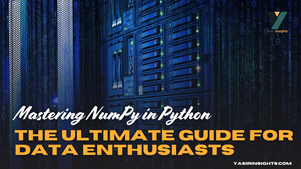 Mastering NumPy in Python – The Ultimate Guide for Data Enthusiasts