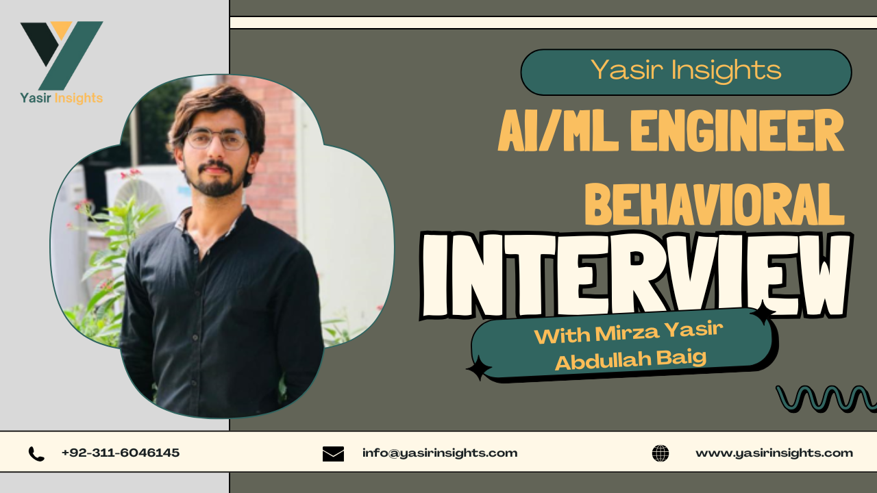AI/ML Engineer Behavioral Interview By Mirza Yasir Abdullah Baig